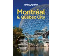 Lonely Planet Montreal & Quebec City : Plan the Trip of a Lifetime | Detailed Itineraries & Maps | Insider Tips | Covers Old Montreal, Parc Jean-Drapeau, Downtown, Rue St-Denis and more