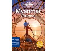 Lonely Planet Myanmar (Burma): Perfect for exploring top sights and taking roads less travelled (Travel Guide)