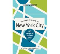 Lonely Planet Neighborhoods of New York City : 50 Ways to See the City