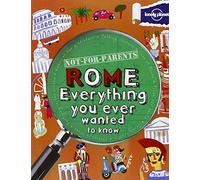 Lonely Planet Not for Parents Rome: Everything You Ever Wanted to Know