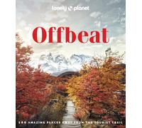 Lonely Planet Offbeat : 100 Alternative Travel Experiences for Adventurers Seeking Peaceful, Lesser-Known Destinations - Insider Tips, Stunning Photography & Local Impact