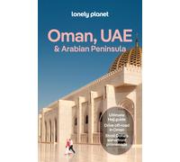 Lonely Planet Oman, UAE & Arabian Peninsula : Plan the Trip of a Lifetime | Detailed Itineraries & Maps | Insider Tips | Covers Bahrain, Kuwait, Saudi Arabia, Qatar, Yemen and more