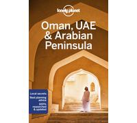 Lonely Planet Oman, UAE & Arabian Peninsula : Plan the Trip of a Lifetime | Detailed Itineraries & Maps | Insider Tips | Covers United Arab Emirates, Saudi Arabia, Oman, Qatar and more