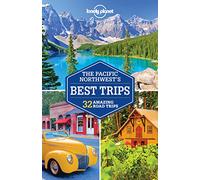 Lonely Planet Pacific Northwest's Best Trips: 32 amazing road trips (Travel Guide)