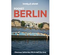 Lonely Planet Pocket Berlin : Discover Twice the City in Half the Time | Top Sights | Maps & Walking Tours | Covers Reichstag & Unter den Linden, Museum Island & Alexanderplatz and more