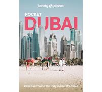 Lonely Planet Pocket Dubai : Discover Twice the City in Half the Time | Top Sights | Maps & Walking Tours | Covers Burj Khalifa, Jumeirah Archaeological Site, Wild Wadi and more