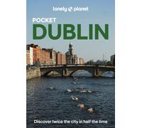 Lonely Planet Pocket Dublin : 2026 - 2027 Travel Guide | Discover Twice the City in Half the Time | Top Sights | Maps & Walking Tours | Covers Grafton Street, Temple Bar and more