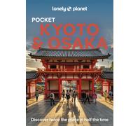Lonely Planet Pocket Kyoto & Osaka : Discover Twice the Region in Half the Time | Top Sights | Maps & Walking Tours | Covers Kinkaku-ji, Nishiki Market, Gion and more