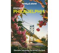 Lonely Planet Pocket Philadelphia : Discover Twice the City in Half the Time | Top Sights | Maps & Walking Tours | Covers Independence National Historical Park, South 9th Street Italian Market and mor