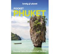 Lonely Planet Pocket Phuket : Discover Twice the City in Half the Time | Top Sights | Maps & Walking Tours | Covers Phuket Town, Hat Patong, Hat Karon, Hat Kata, Rawai, Northern Beaches and more