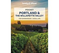 Lonely Planet – Pocket Portland & the Willamette Valley – Top Experiences, Local Life – 2nd edition