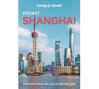 Lonely Planet Pocket Shanghai: Top Sights Local Experiences (Pocket Guide)