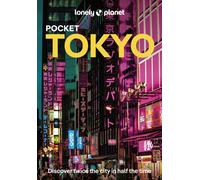 Lonely Planet Pocket Tokyo : Discover Twice the City in Half the Time | Top Sights | Maps & Walking Tours | Covers Nihombashi, Roppongi, Shibuya, Harajuku, Kagurazaka and more