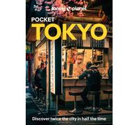 Lonely Planet Pocket Tokyo : Discover Twice the City in Half the Time | Top Sights | Maps & Walking Tours | Covers Marunouchi & Nihombashi, Ginza & Tsukiji, Roppongi & Azabudai and more