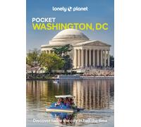 Lonely Planet Pocket Washington, DC : Discover Twice the City in Half the Time | Top Sights | Maps & Walking Tours | Covers The White House Area & Foggy Bottom, National Mall, Penn Quarter and more