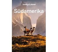 LONELY PLANET Reiseführer Südamerika: Eigene Wege gehen und Einzigartiges erleben.