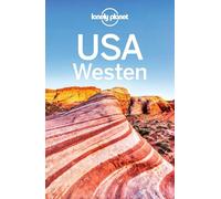 LONELY PLANET Reiseführer USA Westen: Eigene Wege gehen und Einzigartiges erleben.