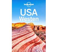 LONELY PLANET Reiseführer USA Westen: Eigene Wege gehen und Einzigartiges erleben.