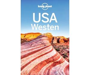 LONELY PLANET Reiseführer USA Westen: Eigene Wege gehen und Einzigartiges erleben.