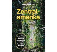 LONELY PLANET Reiseführer Zentralamerika: Eigene Wege gehen und Einzigartiges erleben.