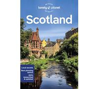 Lonely Planet Scotland: Perfect for exploring top sights and taking roads less travelled (Travel Guide)