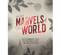 Lonely Planet Secret Marvels of the World : 360 extraordinary places you never knew existed and where to find them