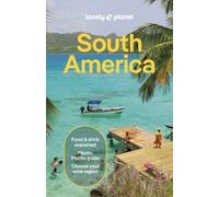 Lonely Planet South America : Plan the Trip of a Lifetime | Detailed Itineraries & Maps | Insider Tips | Covers Brazil, Argentina, Peru, Chile, Colombia, Ecuador and more