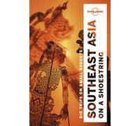 Lonely Planet Southeast Asia on a shoestring : Detailed Itineraries | Travel Like a Local | Insider Tips | Covers Brunei, Cambodia, Indonesia, Malaysia, Myanmar and more