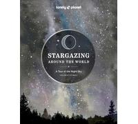 Lonely Planet Stargazing Around the World: A Tour of the Night Sky