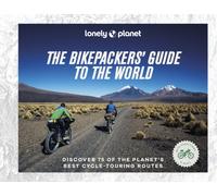 Lonely Planet The Bikepackers' Guide to the World
