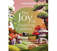 Lonely Planet The Joy of Exploring Gardens: (Lonely Planet)