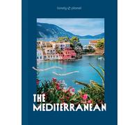 Lonely Planet The Mediterranean: Over 30 Mesmerising Cities & Islands | 15 Weekend Long Road Trip Itineraries | Tips on Where to Eat & What to See | Stunning Photography