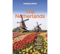 Lonely Planet The Netherlands : Plan the Trip of a Lifetime | Detailed Itineraries & Maps | Insider Tips | Covers Amsterdam, Haarlem & North Holland, Utrecht and more