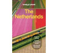 Lonely Planet The Netherlands : Plan the Trip of a Lifetime | Detailed Itineraries & Maps | Insider Tips | Covers Amsterdam, Haarlem & North Holland, Utrecht and more