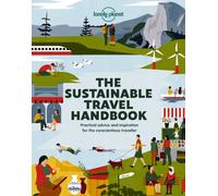 Lonely Planet The Sustainable Travel Handbook : How to Explore the World Responsibly | Top Ten Lists for Best Eco Trips & Experiences | Packed with Helpful Advice & Tips