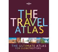 Lonely Planet The Travel Atlas