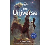Lonely Planet The Universe : Travel Further Than Ever Before | Discover Planets, Moons, Stars & the Milky Way | The Ultimate Guide to the Solar System & Galaxy