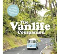 Lonely Planet The Vanlife Companion : 20 Must Drive Campervan Routes | Expert Advice & Tips | Includes Awesome Itineraries | How to Choose Your Perfect Vehicle