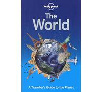 Lonely Planet The World: A Traveller's Guide to the Planet (Travel Guide)