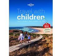 Lonely Planet Travel with Children: The Essential Guide for Travelling Families