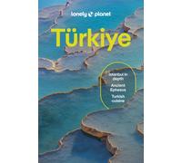 Lonely Planet Turkiye : Plan the Trip of a Lifetime | Detailed Itineraries & Maps | Insider Tips | Covers Istanbul, Troy, Izmir and more