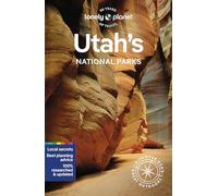 Lonely Planet Utah's National Parks: Zion, Bryce Canyon, Arches, Canyonlands & Capitol Reef (National Parks Guide 6th edition)