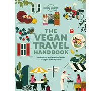 Lonely Planet Vegan Travel Handbook: An Inspiring and Practical Guide to Vegan-friendly Travel (Lonely Planet Food)