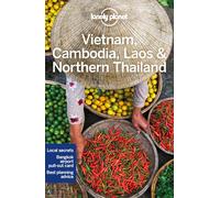 Lonely Planet Vietnam, Cambodia, Laos & Northern Thailand: Detailed Itineraries | Travel Like a Local | Insider Tips | Covers Hanoi, Siem Reap, Chiang Mai, Ho Chi Minh City, and more (Travel Guide)
