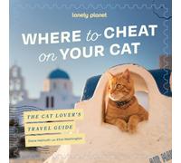 Lonely Planet Where to Cheat on Your Cat: The Cat Lover’s Travel guide : Meet Beloved Felines Around the World | City, Rural & Wild Adventures | Packed with Full Colour Photos