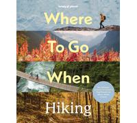 Lonely Planet Where to Go When: Hiking