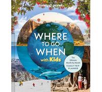 Lonely Planet Where to Go When with Kids By Planet, Lonely Lone