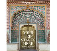 Lonely Planet Your Trip Starts Here: (Lonely Planet)