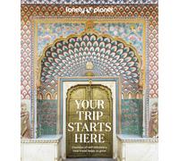 Lonely Planet Your Trip Starts Here : 50 Life Affirming Journeys | Packed with Travel Planning Tips | Path to Self Discovery & Spiritual Growth | Beautiful Maps & Photography