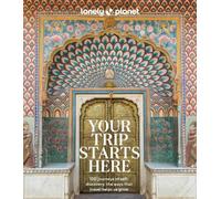Lonely Planet Your Trip Starts Here: (Lonely Planet)